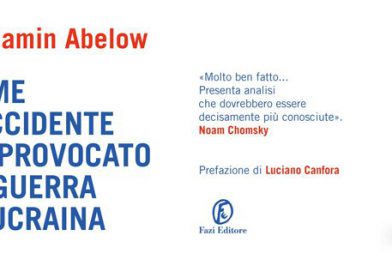<strong><em>COME L’OCCIDENTE</em> <em>HA PROVOCATO LA GUERRA IN UCRAINA</em></strong>